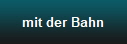 mit der Bahn